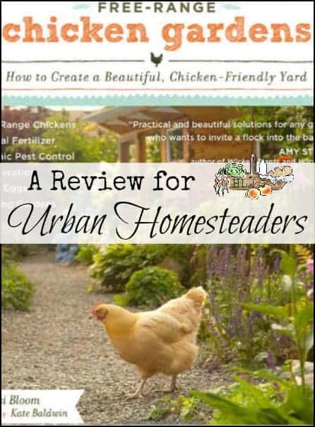 Free Range Chicken Gardens by Jessi Bloom l A book review for urban homesteaders with backyard chickens l Homestead Lady (.com)