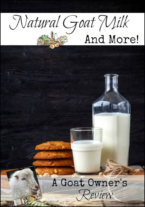 Natural Goat Milk and More! l Raising Goats Naturally Review l Homestead Lady.com