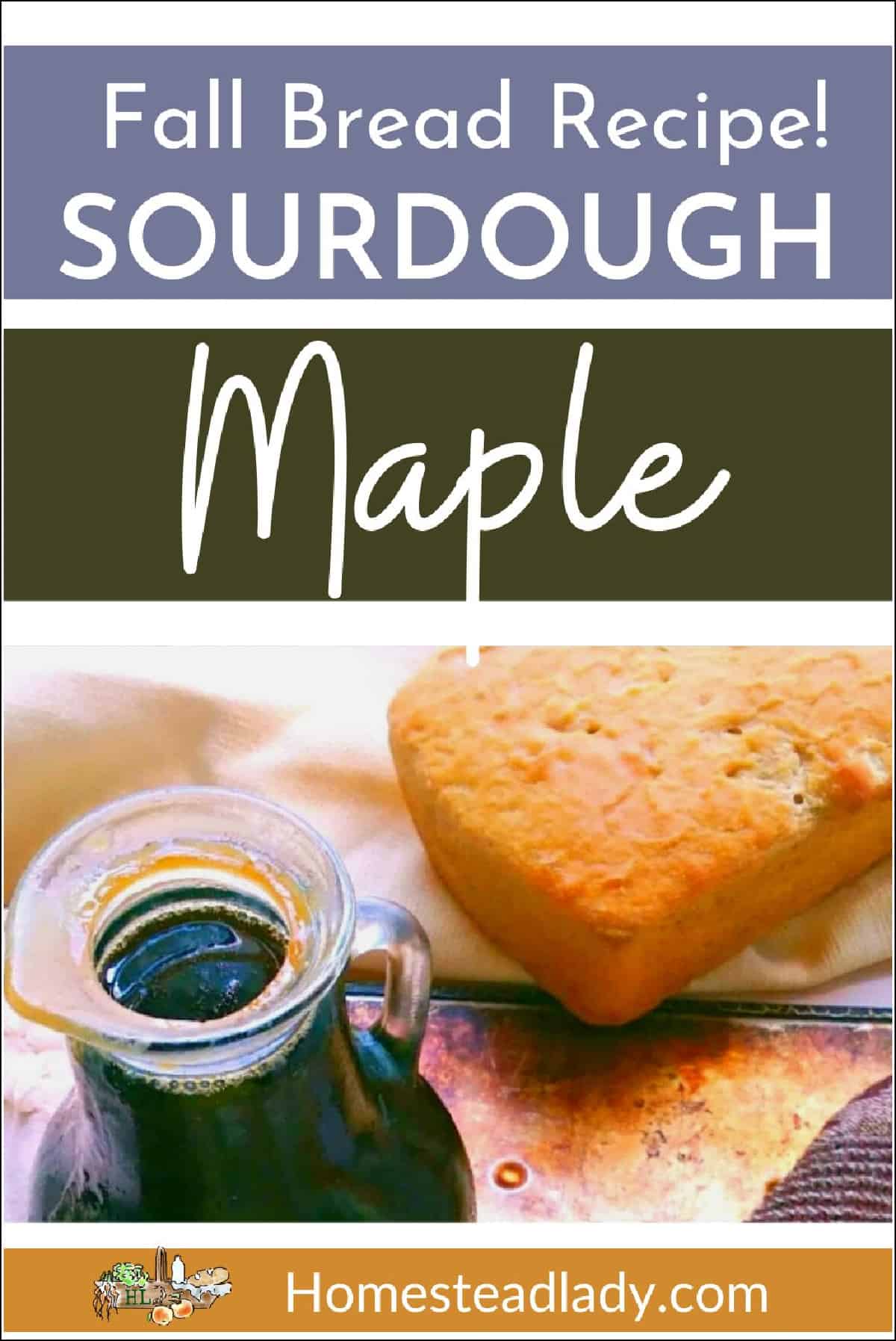 sourdough maple bread loaf with maple syrup in a carafe 